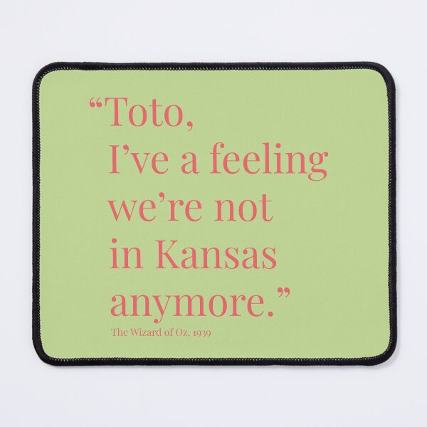 Item preview, “Toto, I’ve a feeling we’re not in Kansas anymore.” designed and sold by AllegraMussato.