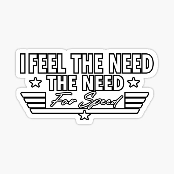 I Feel the Need.. The Need for Speed - Movies - Sticker