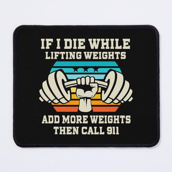 Item preview, If I Die While Lifting Weights Add More Weights Then Call 911 Funny Workout Gym Gift designed and sold by GeorgiHeyward.