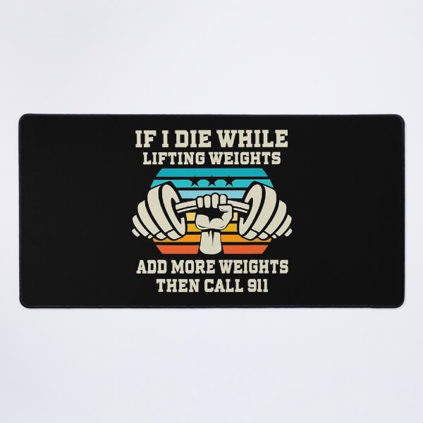 Item preview, If I Die While Lifting Weights Add More Weights Then Call 911 Funny Workout Gym Gift designed and sold by GeorgiHeyward.