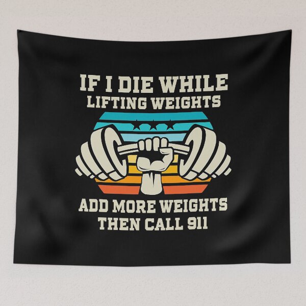 Item preview, If I Die While Lifting Weights Add More Weights Then Call 911 Funny Workout Gym Gift designed and sold by GeorgiHeyward.
