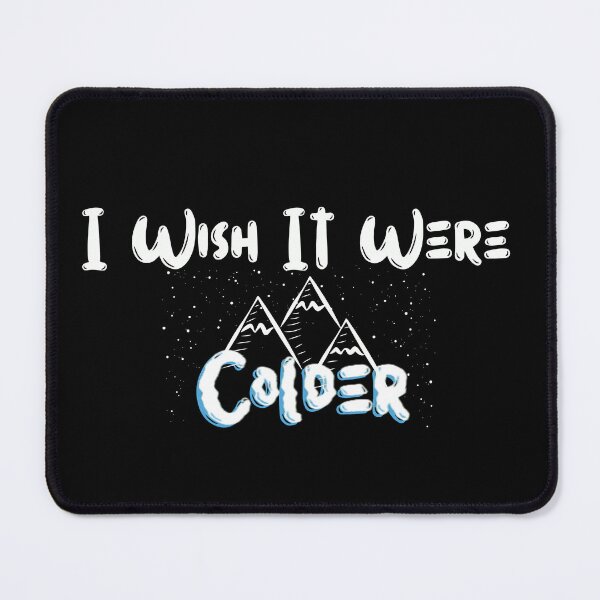 Item preview, I Wish It Were Colder designed and sold by Matjermoon.