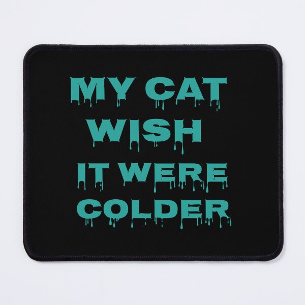 Item preview, My Cat Wish It Were Colder designed and sold by Storiesforyou.
