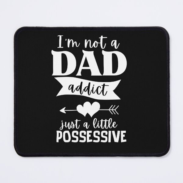 Item preview, I'm Not a Dad Addict Just a Little Possessive, Dad Lover, Best Dad, Father’s Day Typography Quote designed and sold by thedazzlingmonk.