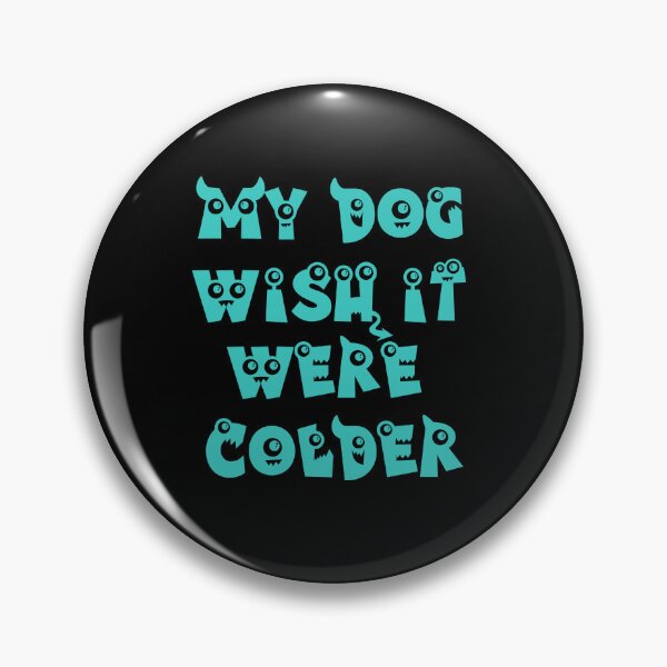 Item preview, My Dog Wish It Were Colder designed and sold by Storiesforyou.