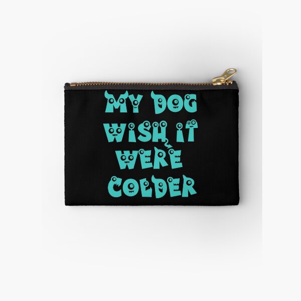 Item preview, My Dog Wish It Were Colder designed and sold by Storiesforyou.