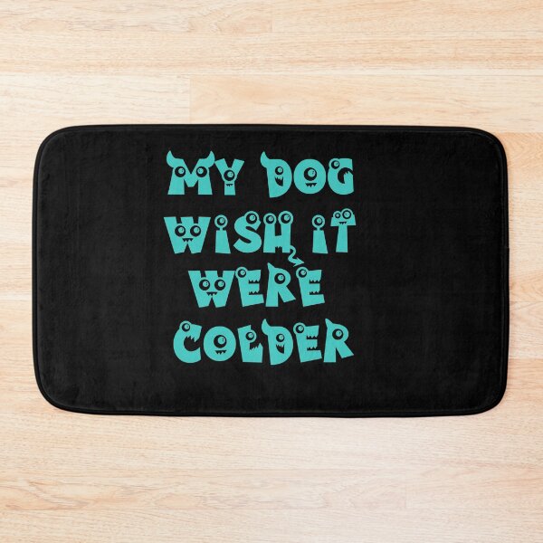 Item preview, My Dog Wish It Were Colder designed and sold by Storiesforyou.