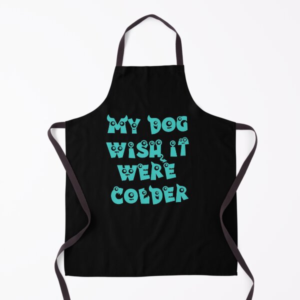 Item preview, My Dog Wish It Were Colder designed and sold by Storiesforyou.