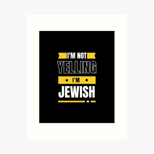 Item preview, Im Not Yelling Im Jewish designed and sold by TsukiiYukii.