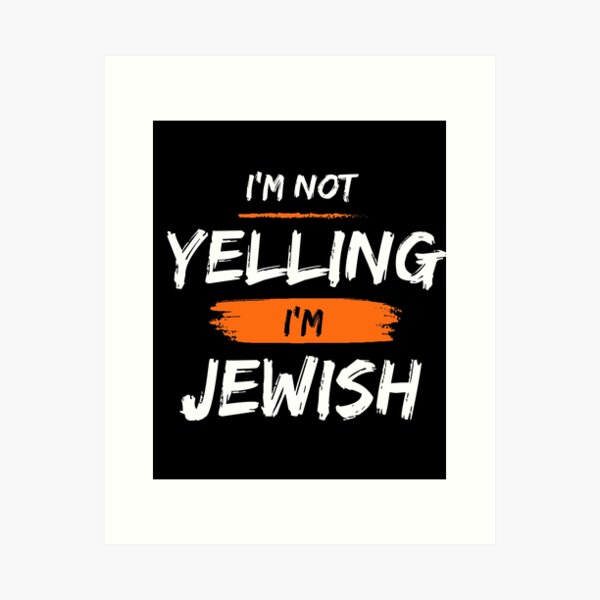 Item preview, Im Not Yelling Im Jewish designed and sold by TsukiiYukii.