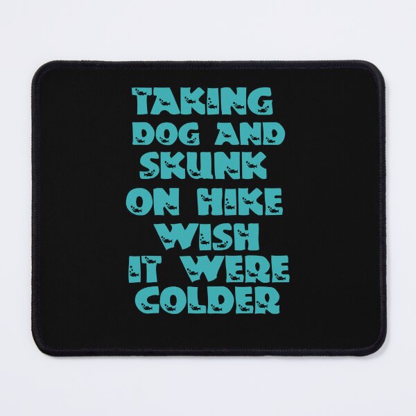 Item preview, Taking Dog And Skunk On Hike Wish It Were Colder designed and sold by Storiesforyou.