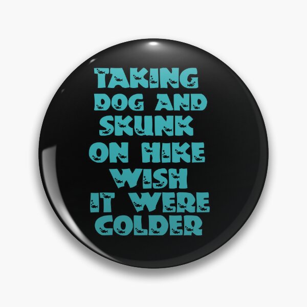 Item preview, Taking Dog And Skunk On Hike Wish It Were Colder designed and sold by Storiesforyou.
