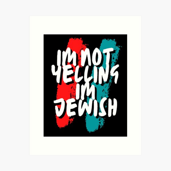 Item preview, Im Not Yelling Im Jewish designed and sold by TsukiiYukii.