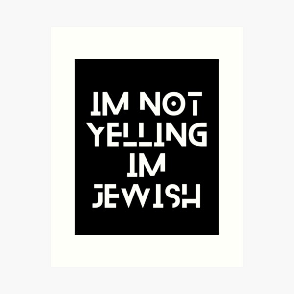 Item preview, Im Not Yelling Im Jewish designed and sold by TsukiiYukii.