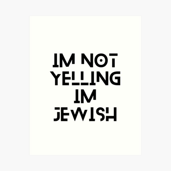 Item preview, Im Not Yelling Im Jewish designed and sold by TsukiiYukii.
