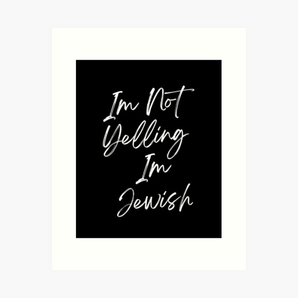 Item preview, Im Not Yelling Im Jewish designed and sold by TsukiiYukii.