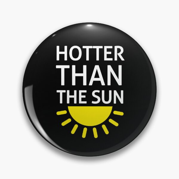 Item preview, Hotter Than The Sun - Funny Quotes designed and sold by EnzoVectorism.
