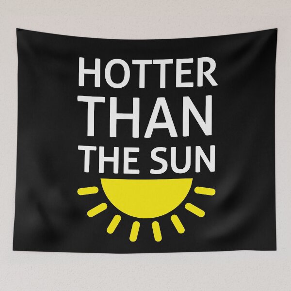 Item preview, Hotter Than The Sun - Funny Quotes designed and sold by EnzoVectorism.