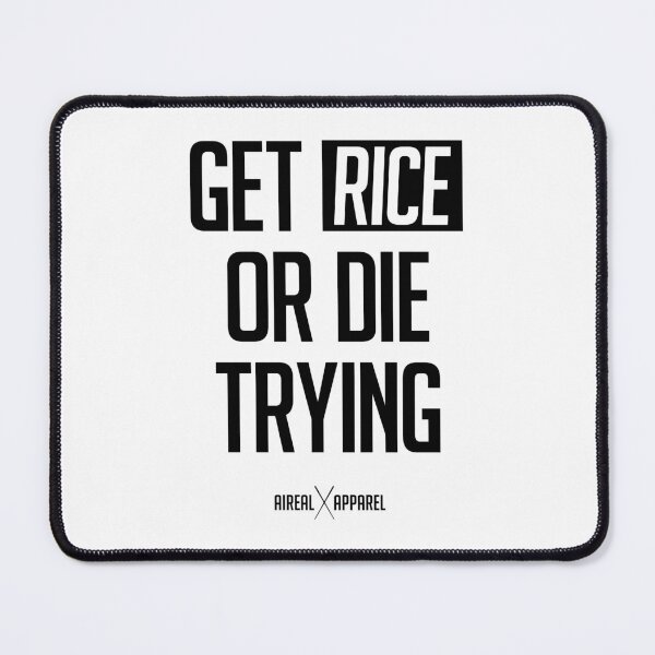Item preview, GET RICE OR DIE TRYING by AiReal Apparel designed and sold by airealapparel.