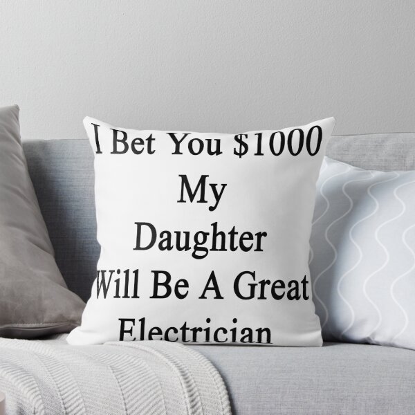 Item preview, I Bet You $1000 My Daughter Will Be A Great Electrician  designed and sold by supernova23.