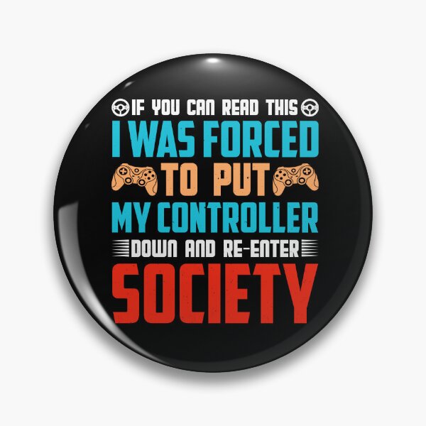 Item preview, If You Can Read This I Was Forced To Put My Controller Down And Re-Enter Society designed and sold by SamuraiGaming.