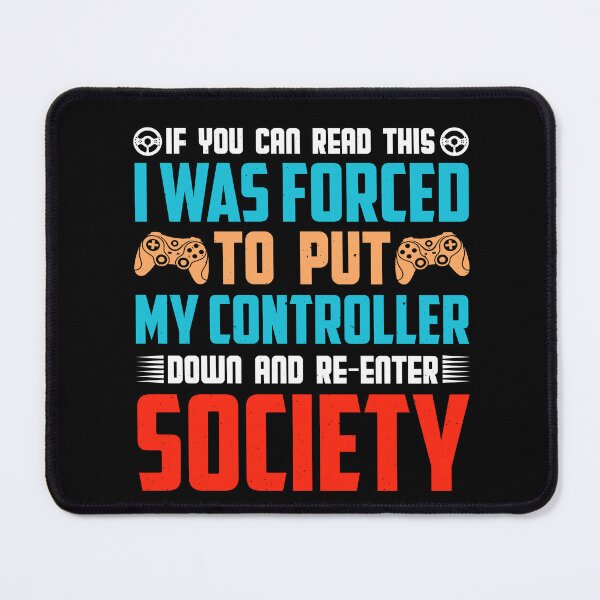 Item preview, If You Can Read This I Was Forced To Put My Controller Down And Re-Enter Society designed and sold by SamuraiGaming.
