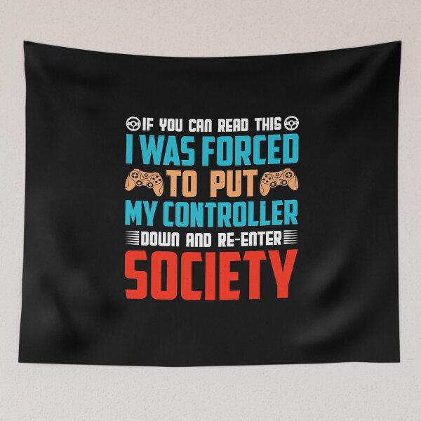 Item preview, If You Can Read This I Was Forced To Put My Controller Down And Re-Enter Society designed and sold by SamuraiGaming.
