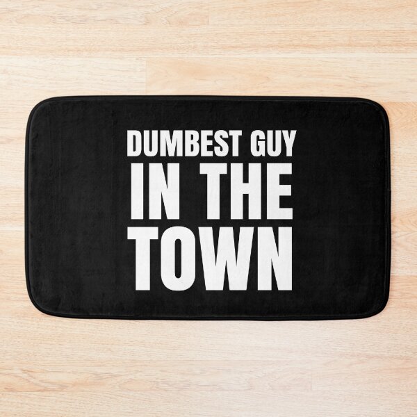 Item preview, Dumbest Guy in The Town - Funny Quotes designed and sold by EnzoVectorism.