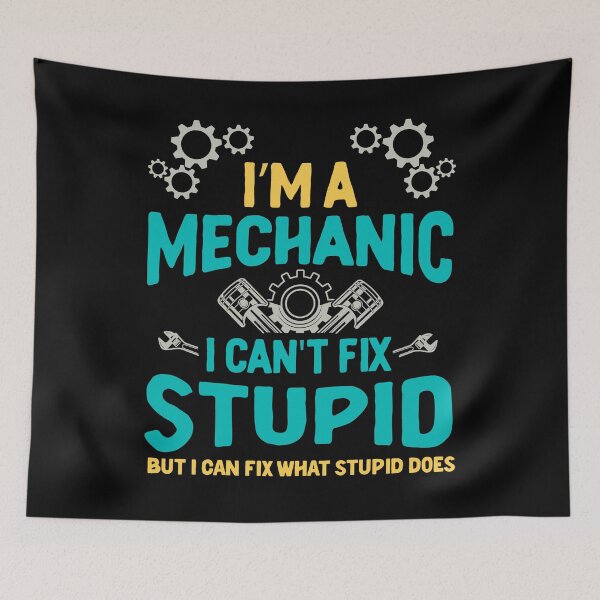 Item preview, I'm A Mechanic I Can't Fix Stupid designed and sold by RockBeeDesigns.