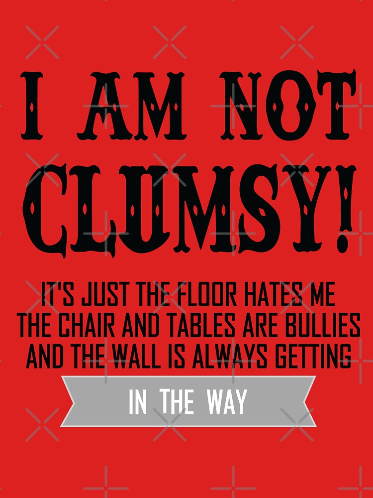 Im Not Clumsy Sarcastic Funny Saying T-shirt - Shibtee Clothing