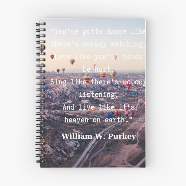Item preview, William W. Purkey - Motivational Products ,“You've gotta dance like there's nobody watching, Love like you'll never be hurt,...” Best Positive Quotes. Best Inspiring Positive Quotes and Art Print designed and sold by WeBelieveGod.