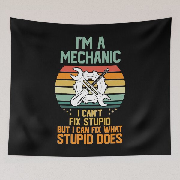 Item preview, I'm A Mechanic I Can't Fix Stupid designed and sold by RockBeeDesigns.