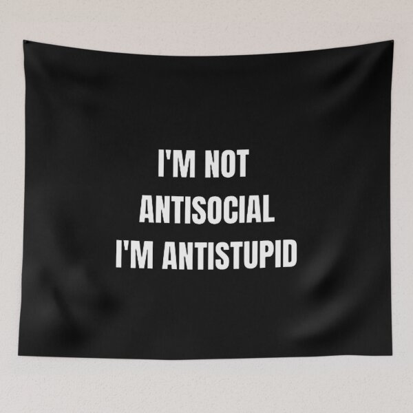 Item preview,  I'M Not Antisocial I'M Antistupid  designed and sold by mystylecorner.