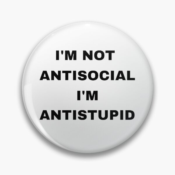 Item preview,  I'M Not Antisocial I'M Antistupid  designed and sold by mystylecorner.