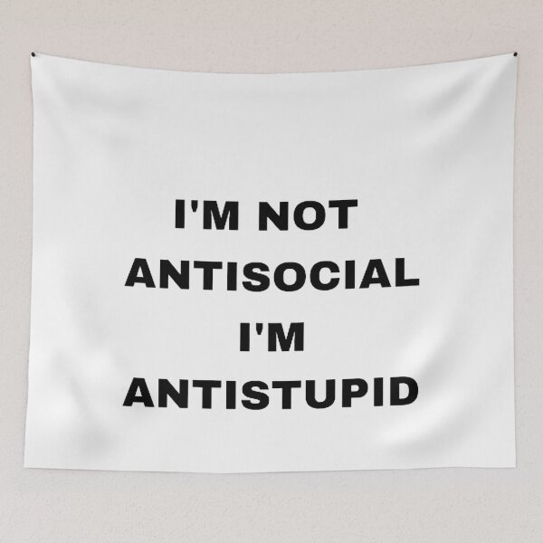 Item preview,  I'M Not Antisocial I'M Antistupid  designed and sold by mystylecorner.