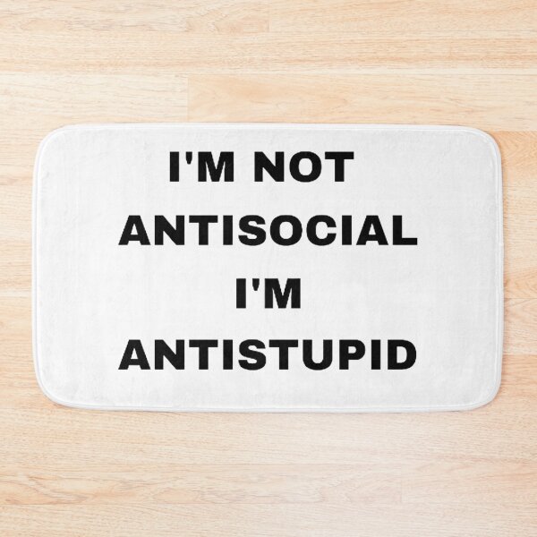 Item preview,  I'M Not Antisocial I'M Antistupid  designed and sold by mystylecorner.