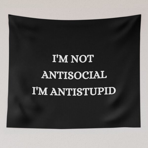 Item preview,   I'M Not Antisocial I'M Antistupid  designed and sold by mystylecorner.