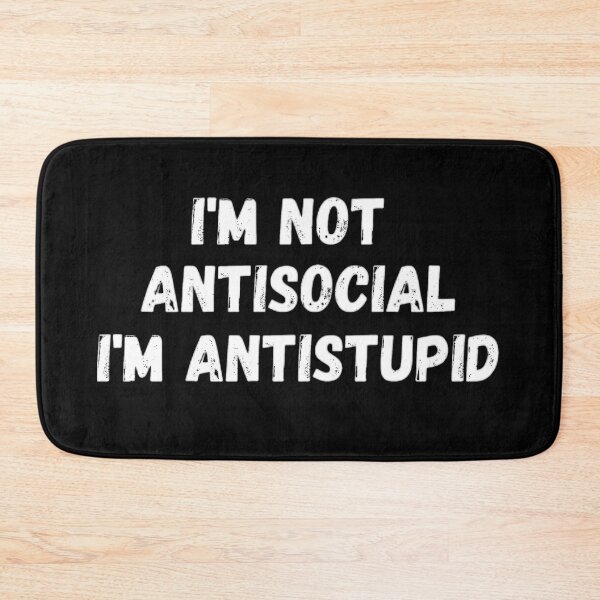 Item preview,   I'M Not Antisocial I'M Antistupid  designed and sold by mystylecorner.