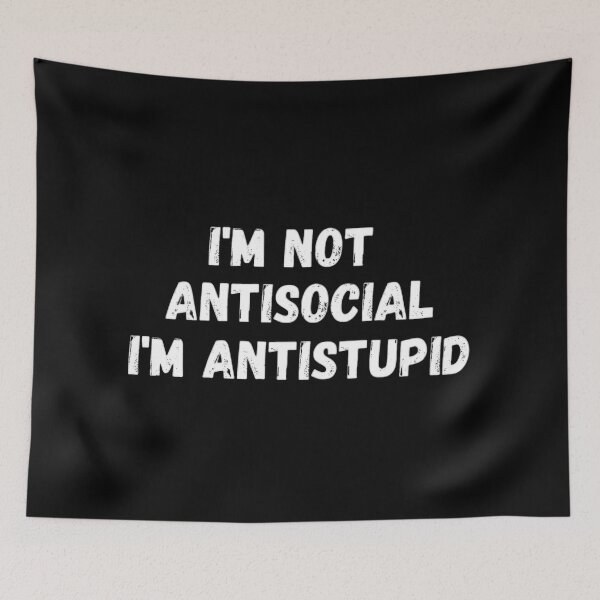 Item preview,   I'M Not Antisocial I'M Antistupid  designed and sold by mystylecorner.