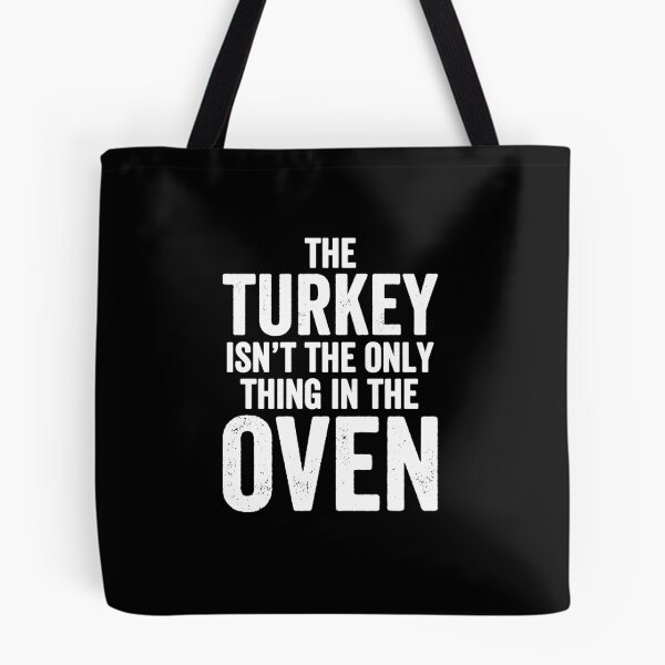 Item preview, The turkey isn't the only thing in the oven - thanksgivng designed and sold by Captain Mood.