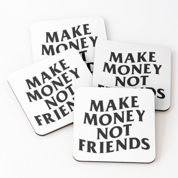 Item preview, MAKE MONEY NOT FRIENDS designed and sold by imsinss.
