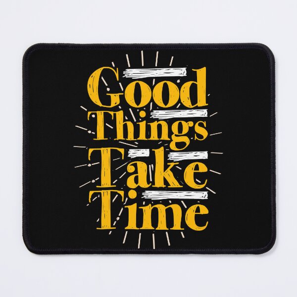 Item preview, Don't Forget That Good Things Take Time designed and sold by BGRS.