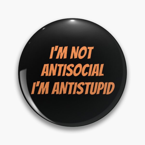 Item preview, I'M Not Antisocial I'M Antistupid  designed and sold by mystylecorner.