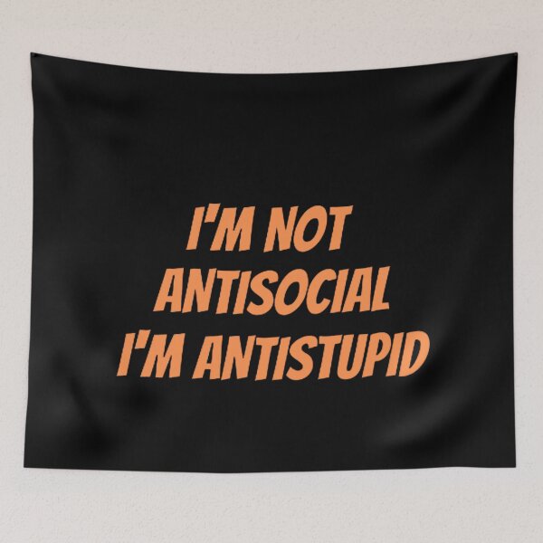 Item preview, I'M Not Antisocial I'M Antistupid  designed and sold by mystylecorner.