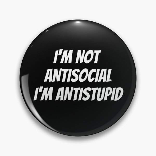 Item preview, I'M Not Antisocial I'M Antistupid  designed and sold by mystylecorner.