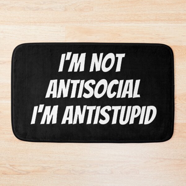 Item preview, I'M Not Antisocial I'M Antistupid  designed and sold by mystylecorner.