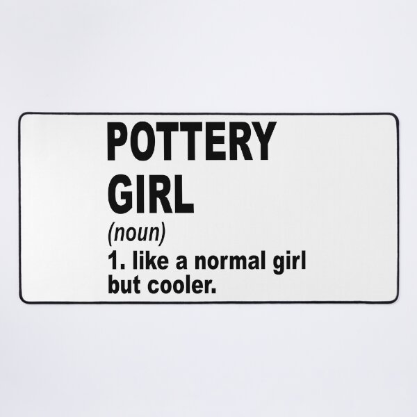 Item preview, pottery girl like a normal girl but cooler, pottery Girl, pottery Mom designed and sold by Dogs Geeky⭐⭐⭐⭐⭐.