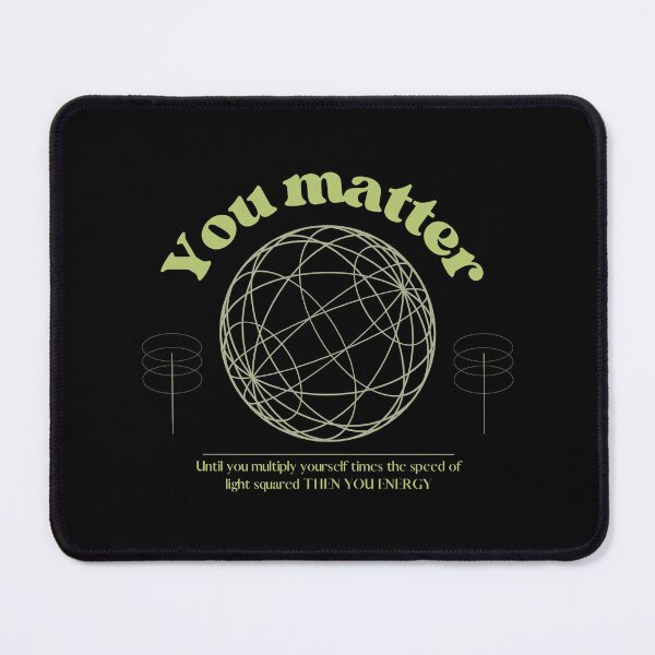 Item preview, You Matter You Energy Funny Physicist Physics Lover T Shirt T-Shirt designed and sold by Ssimo30.