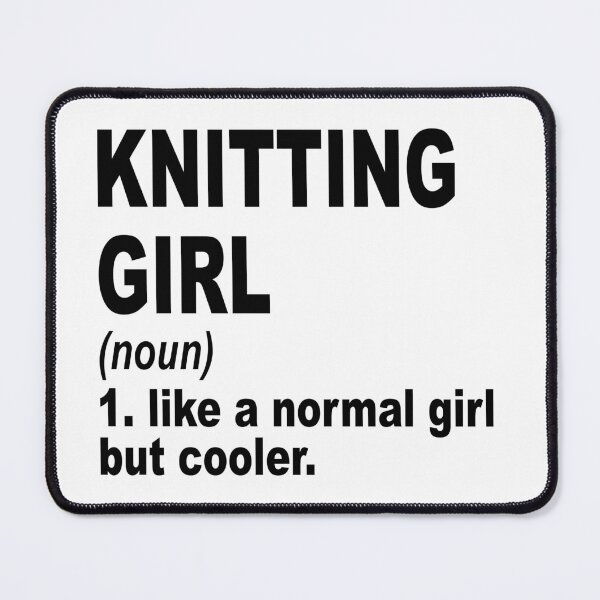 Item preview, knitting girl Definition,knitting Girl Like A Normal Girl But Cooler designed and sold by Dogs Geeky⭐⭐⭐⭐⭐.