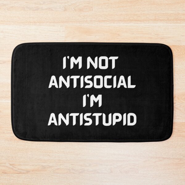 Item preview,  I'M Not Antisocial I'M Antistupid  designed and sold by mystylecorner.